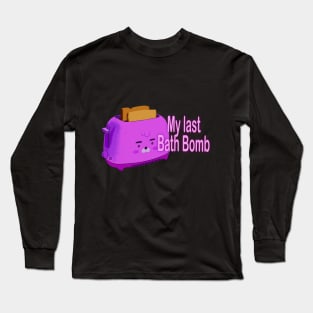 Retro inscription "My last bath bomb" Long Sleeve T-Shirt